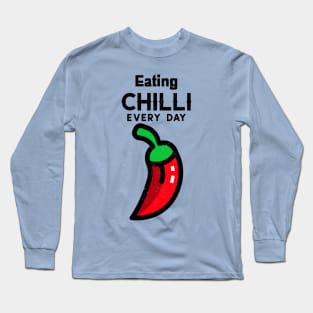 Eating Chilli Every Day Long Sleeve T-Shirt